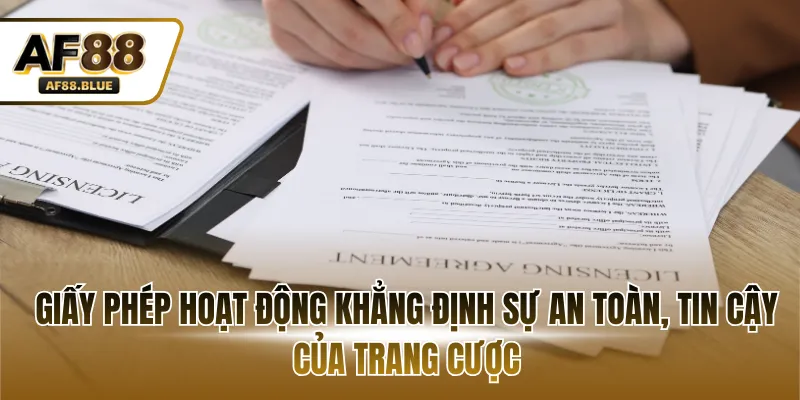 Giấy phép hoạt động khẳng định sự an toàn, tin cậy của trang cược