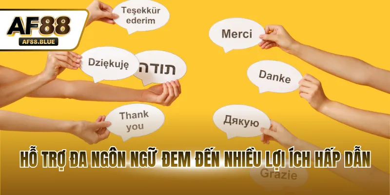 Hỗ trợ đa ngôn ngữ đem đến nhiều lợi ích hấp dẫn
