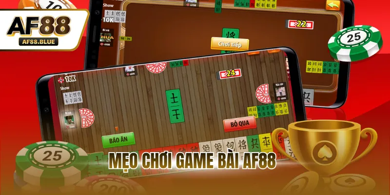Mẹo Chơi Game Bài AF88 - Kỹ Năng Giúp Tăng Tỷ Lệ Thắng