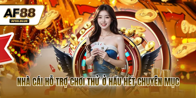 Nhà cái hỗ trợ chơi thử ở hầu hết chuyên mục