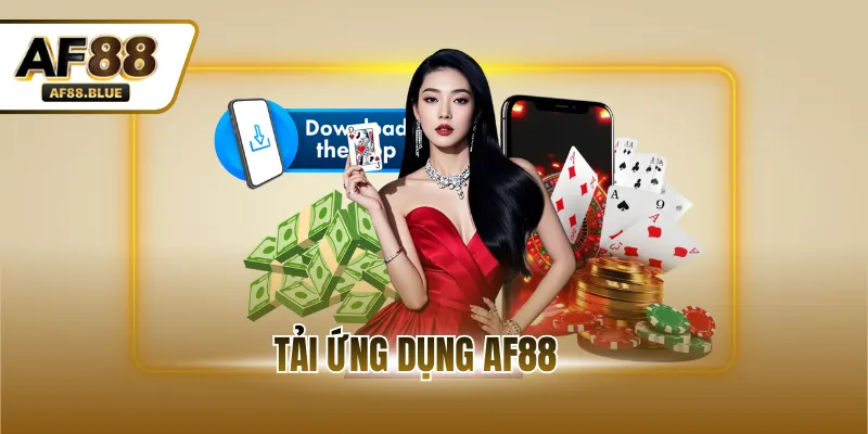 Tải Ứng Dụng AF88 - Hướng Dẫn Thao Tác Dễ Dàng, An Toàn