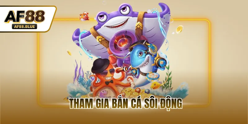 Tham gia bắn cá sôi động