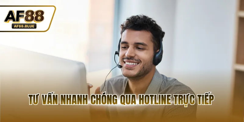 Tư vấn nhanh chóng qua hotline trực tiếp